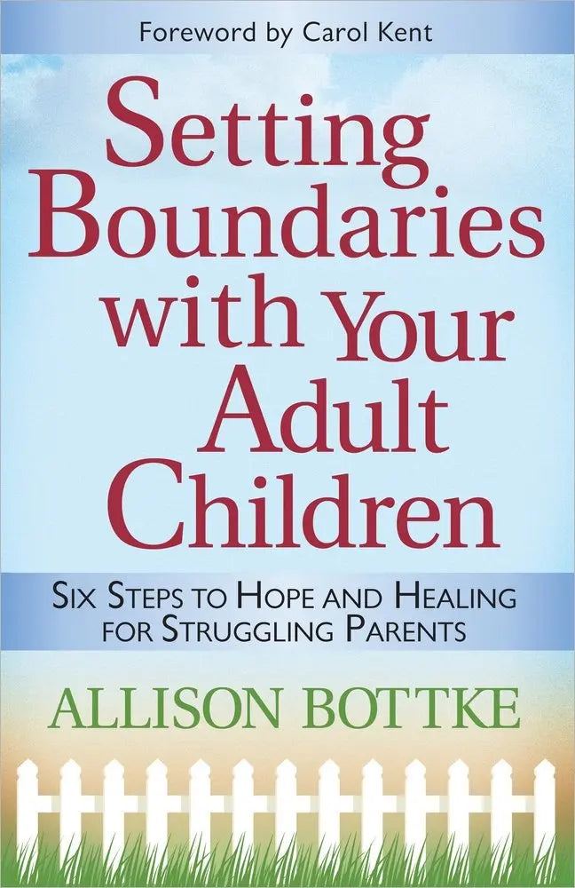 Setting Boundaries with Your Adult Children: Six Steps to Hope and Healing for Struggling Parents The Happy Book Stack