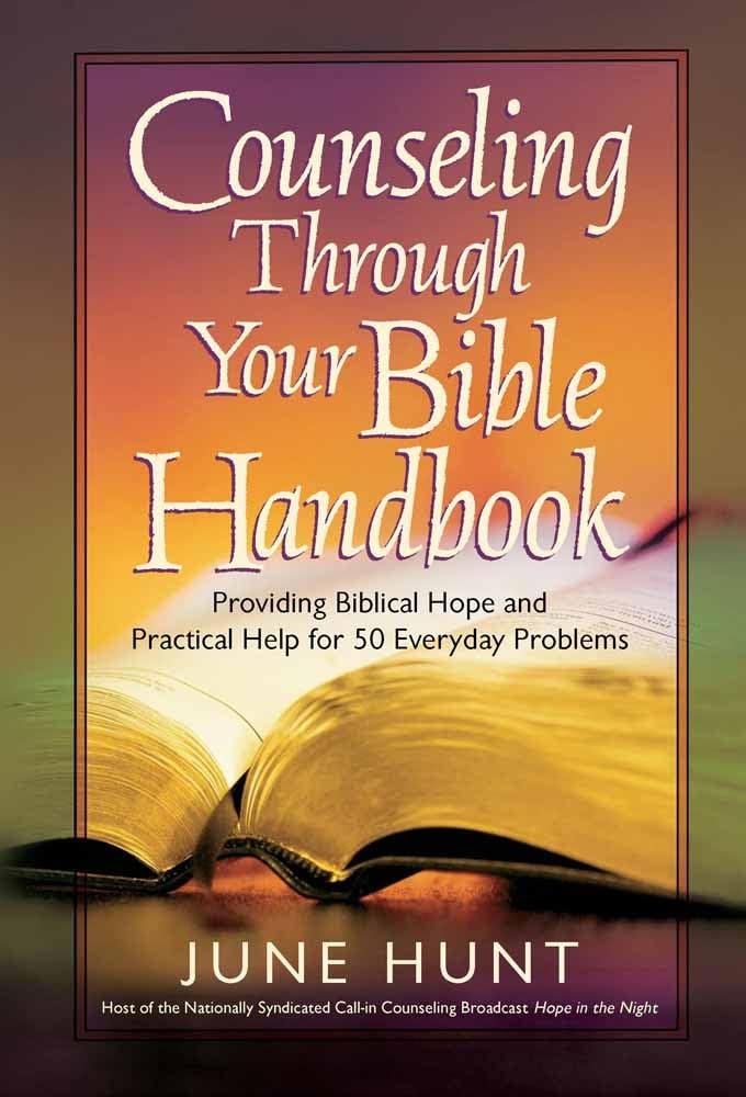 Counseling Through Your Bible Handbook: Providing Biblical Hope and Practical Help for 50 Everyday Problems - 4035