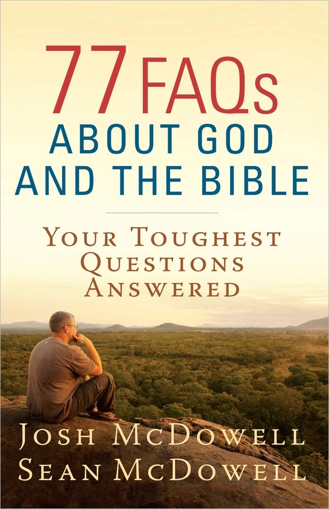 77 FAQs About God and the Bible: Your Toughest Questions Answered (The McDowell Apologetics Library) The Happy Book Stack
