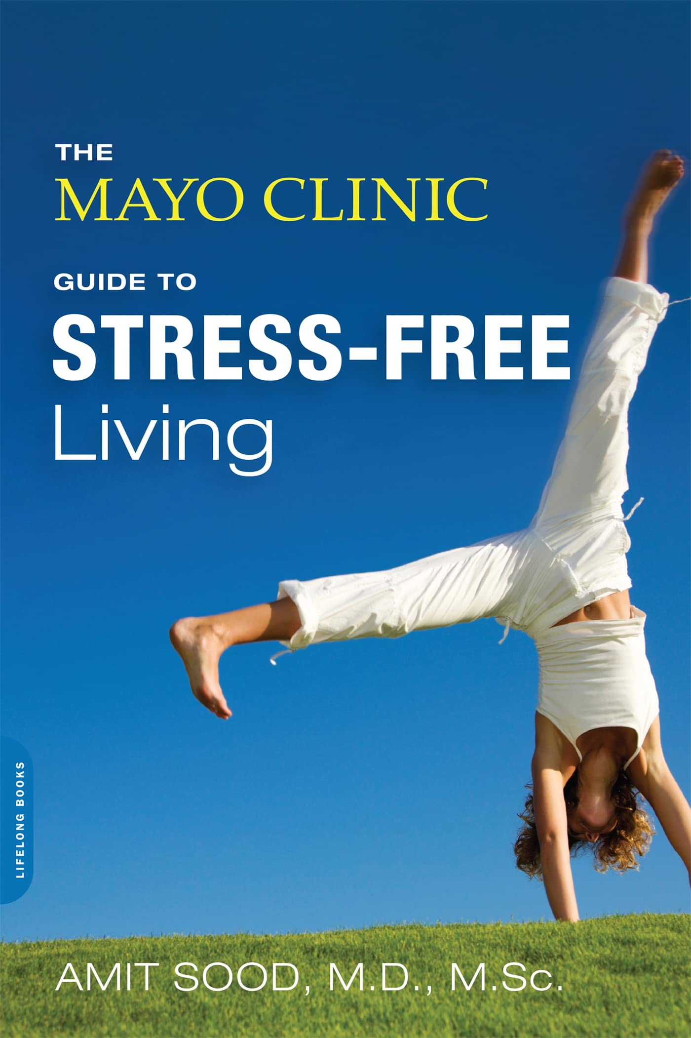 The Mayo Clinic Guide to Stress-Free Living The Happy Book Stack