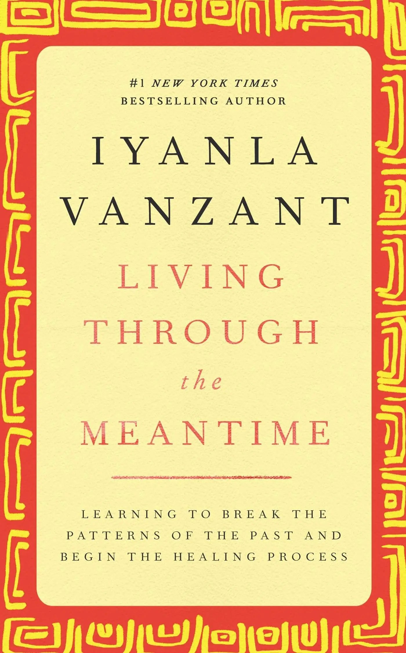 Living Through the Meantime: Learning to Break the Patterns of the Past and Begin the Healing Process The Happy Book Stack
