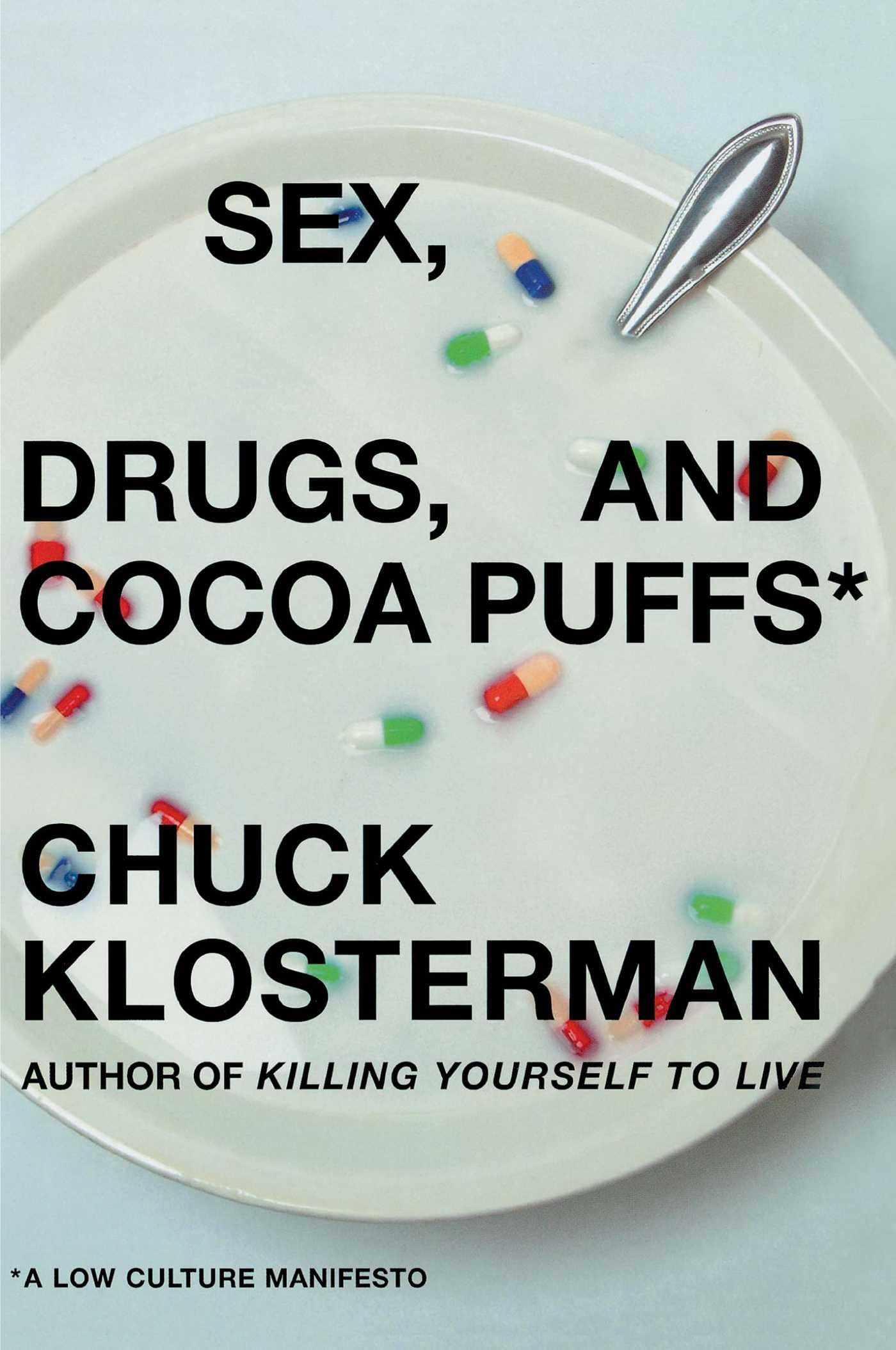 Sex, Drugs, and Cocoa Puffs: A Low Culture Manifesto The Happy Book Stack