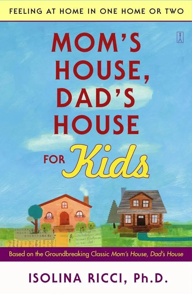 Mom's House, Dad's House for Kids: Feeling at Home in One Home or Two The Happy Book Stack