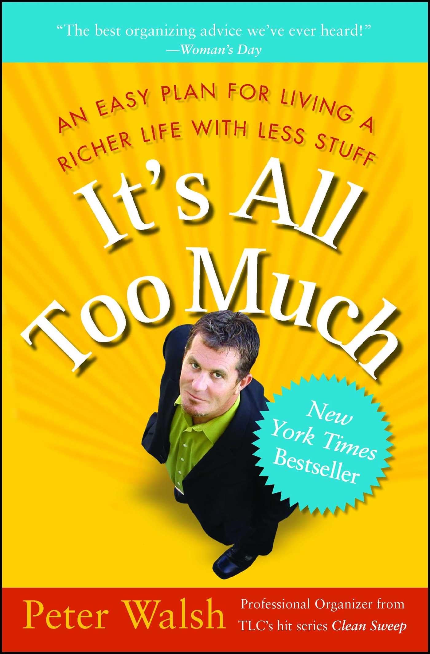 It's All Too Much: An Easy Plan for Living a Richer Life with Less Stuff The Happy Book Stack