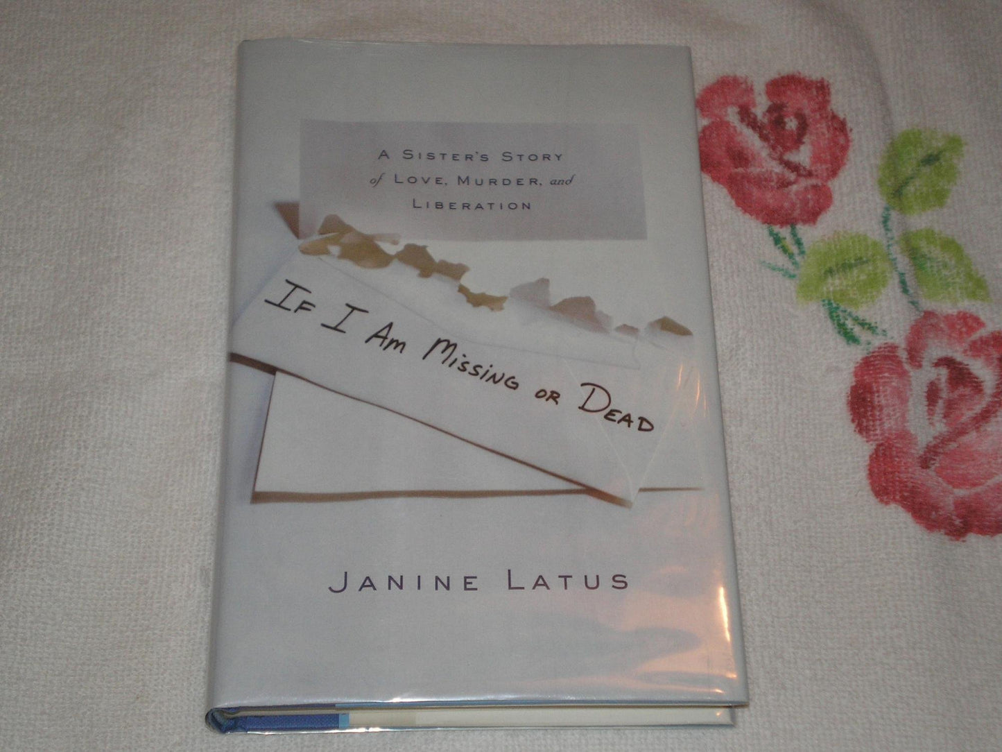 If I Am Missing or Dead: A Sister's Story of Love, Murder, and Liberation - 6332