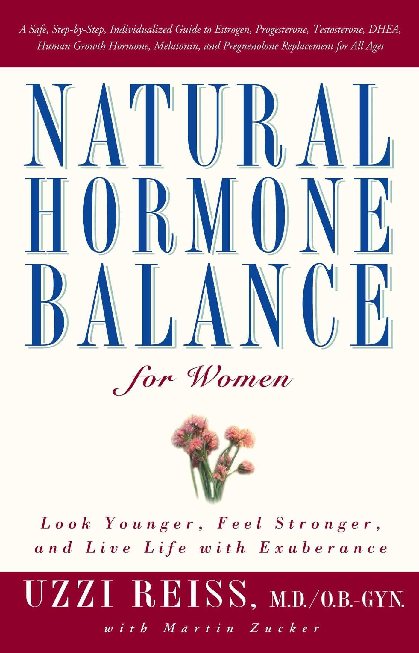 Natural Hormone Balance for Women: Look Younger, Feel Stronger, and Live Life with Exuberance The Happy Book Stack