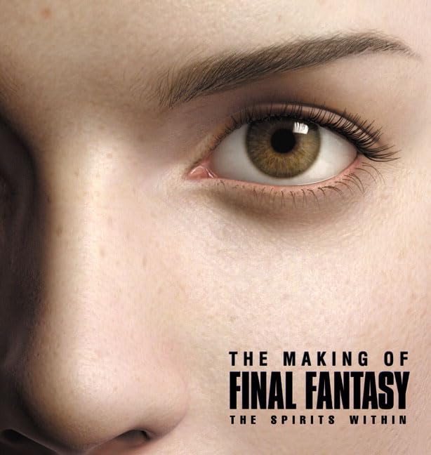 The Making of FINAL FANTASY: The Spirits Within The Happy Book Stack