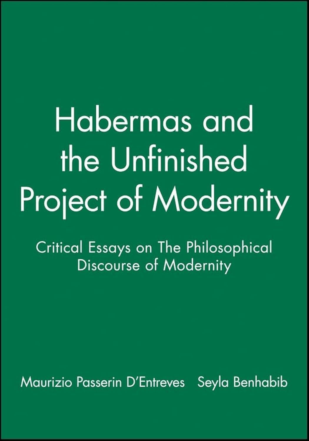 Habermas and the Unfinished Project of Modernity: Critical Essays on The Philosophical Discourse of Modernity - 2676