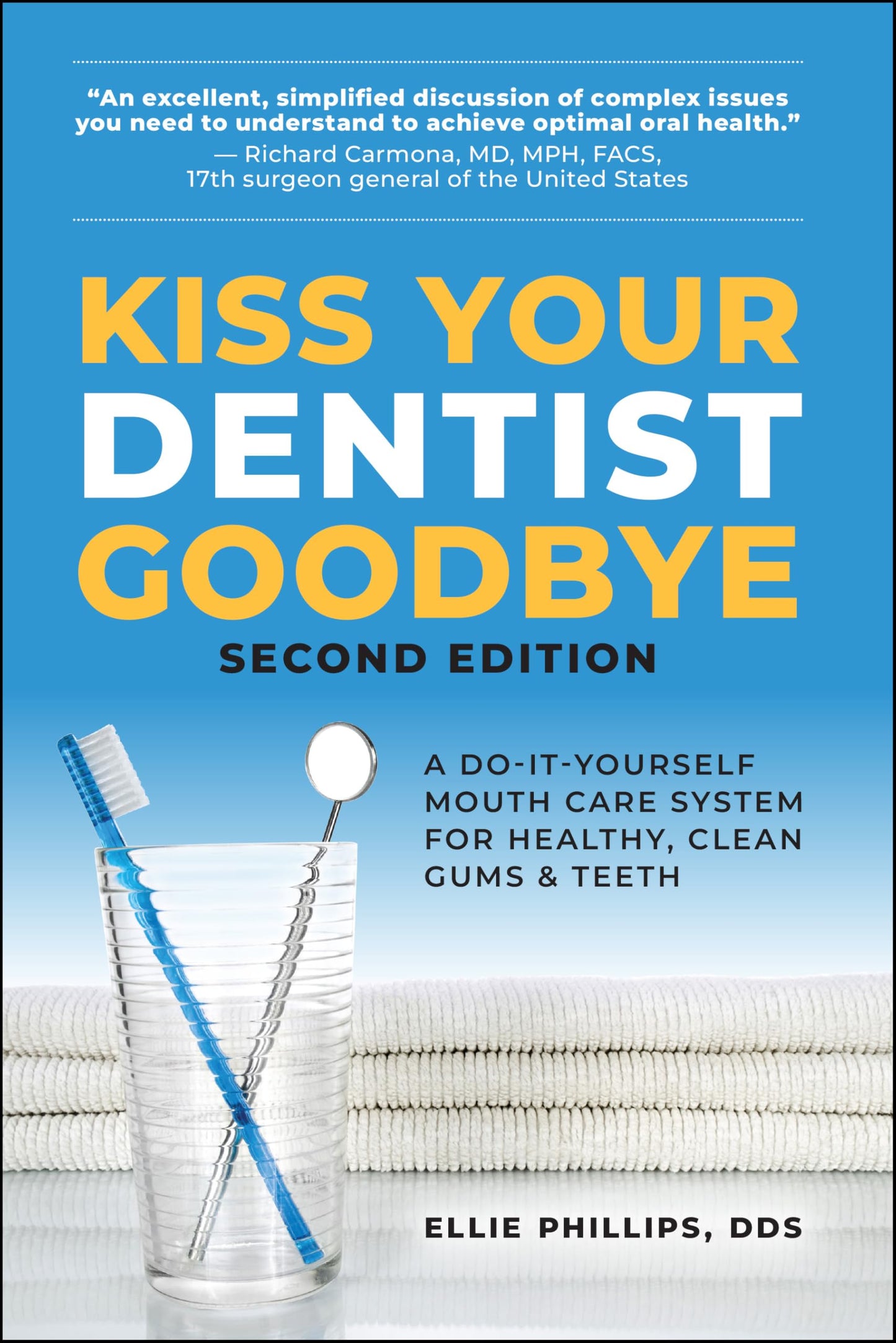 Kiss Your Dentist Goodbye: A Do-It-Yourself Mouth Care System for Healthy, Clean Gums and Teeth The Happy Book Stack