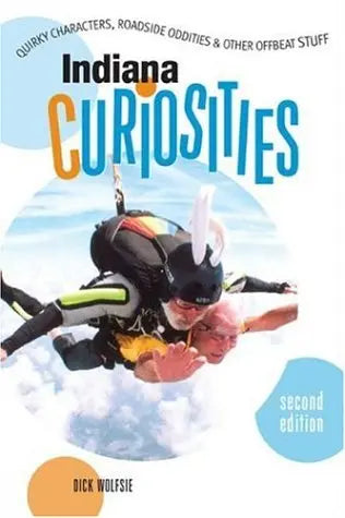 Indiana Curiosities: Quirky Characters, Roadside Oddities & Other Offbeat Stuff The Happy Book Stack