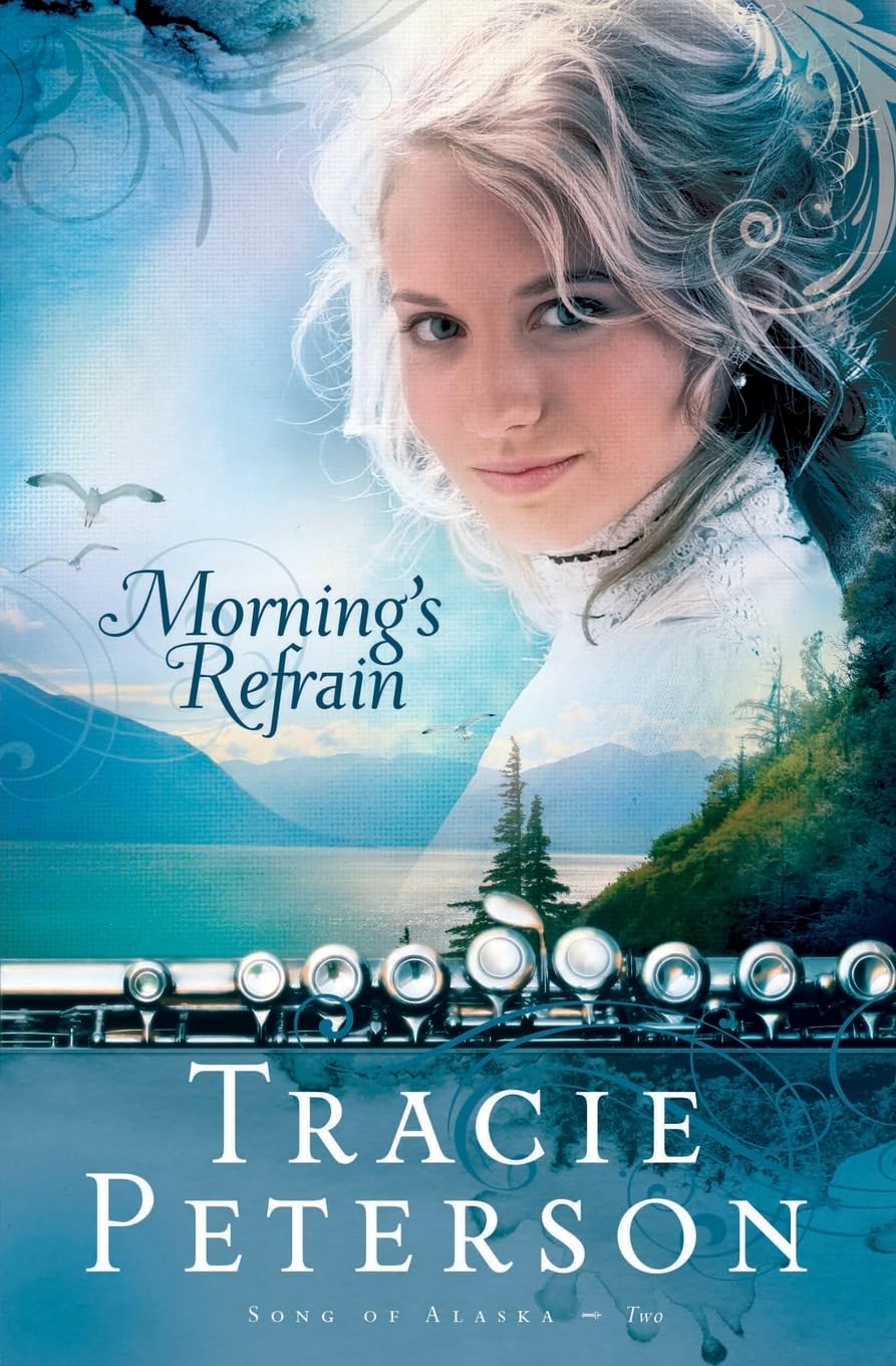 Morning's Refrain (Song of Alaska Series, Book 2) The Happy Book Stack