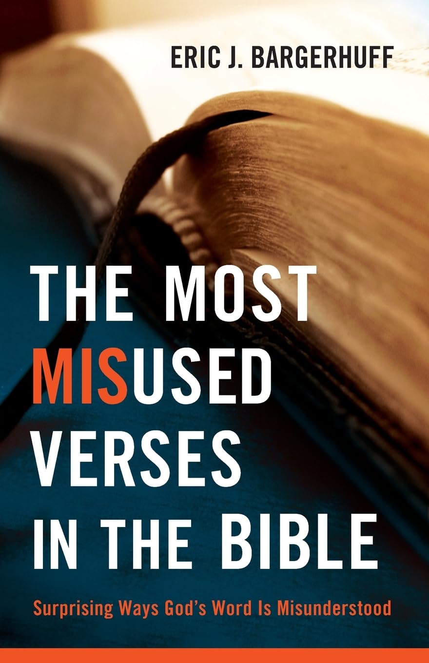 The Most Misused Verses in the Bible: Surprising Ways God's Word Is Misunderstood - 3335