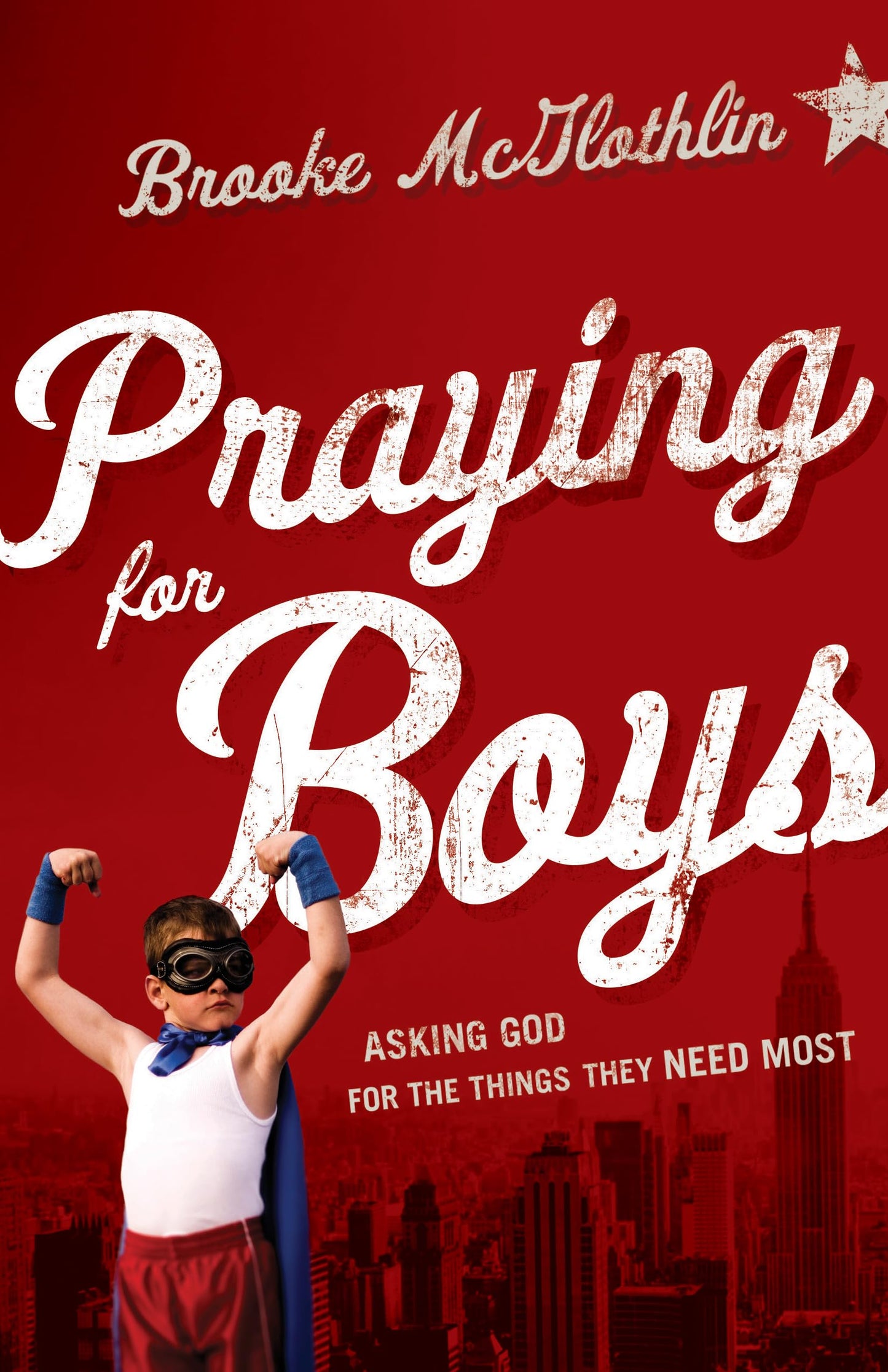 Praying for Boys: Asking God for the Things They Need Most The Happy Book Stack