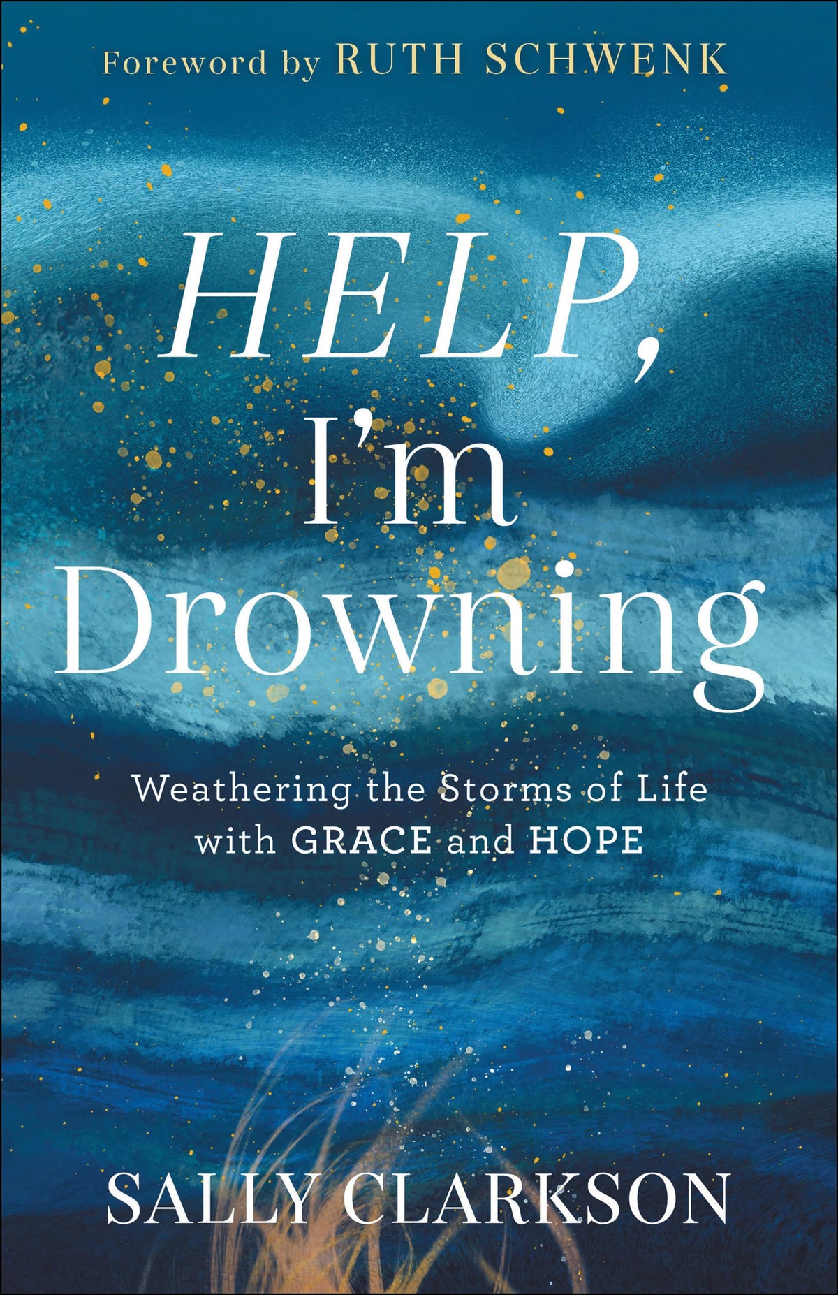 Help, I'm Drowning: Weathering the Storms of Life with Grace and Hope The Happy Book Stack