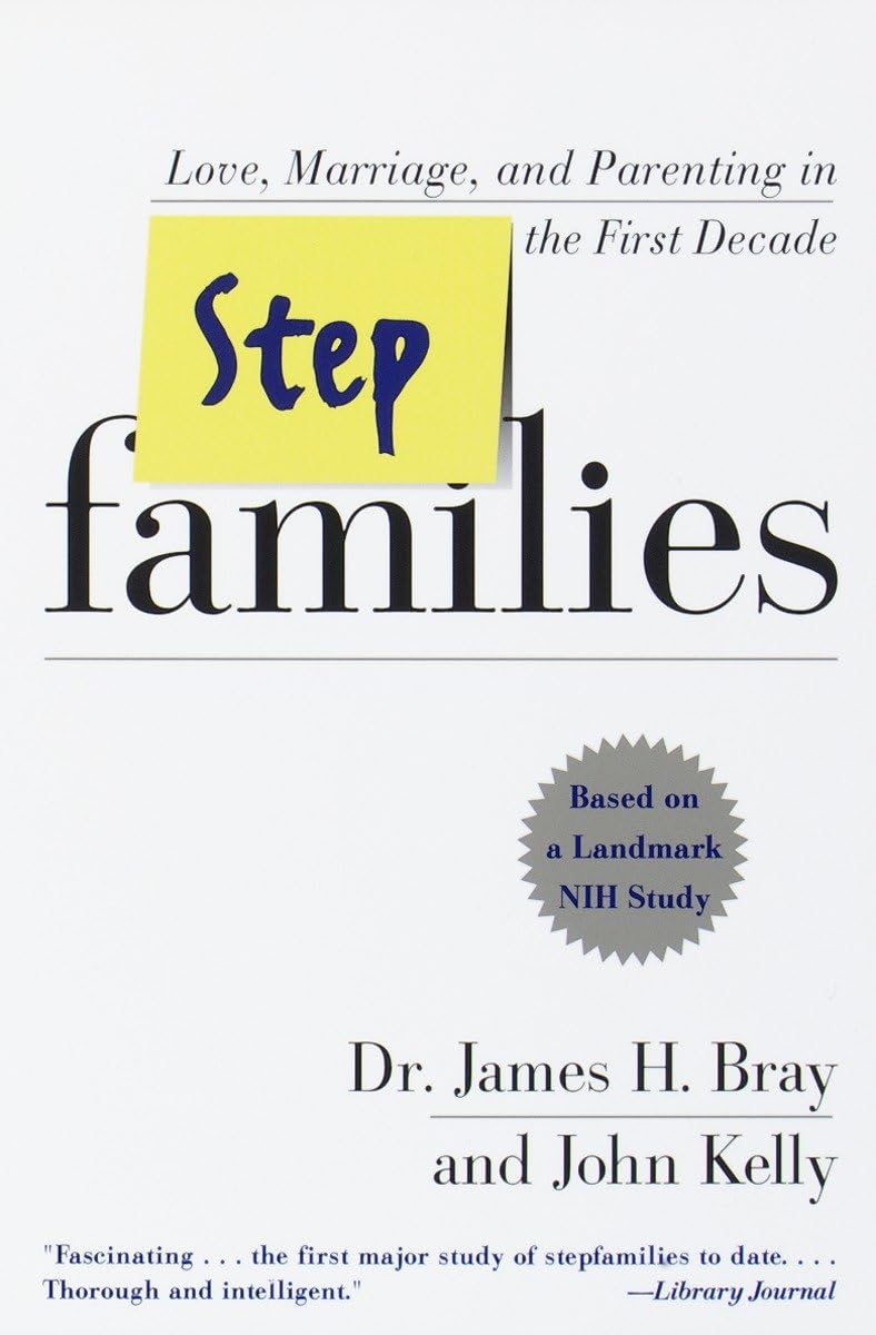 Stepfamilies: Love, Marriage, and Parenting in the First Decade The Happy Book Stack