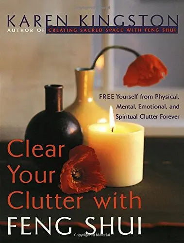 Clear Your Clutter with Feng Shui: Free Yourself from Physical, Mental, Emotional, and Spiritual Clutter Forever The Happy Book Stack