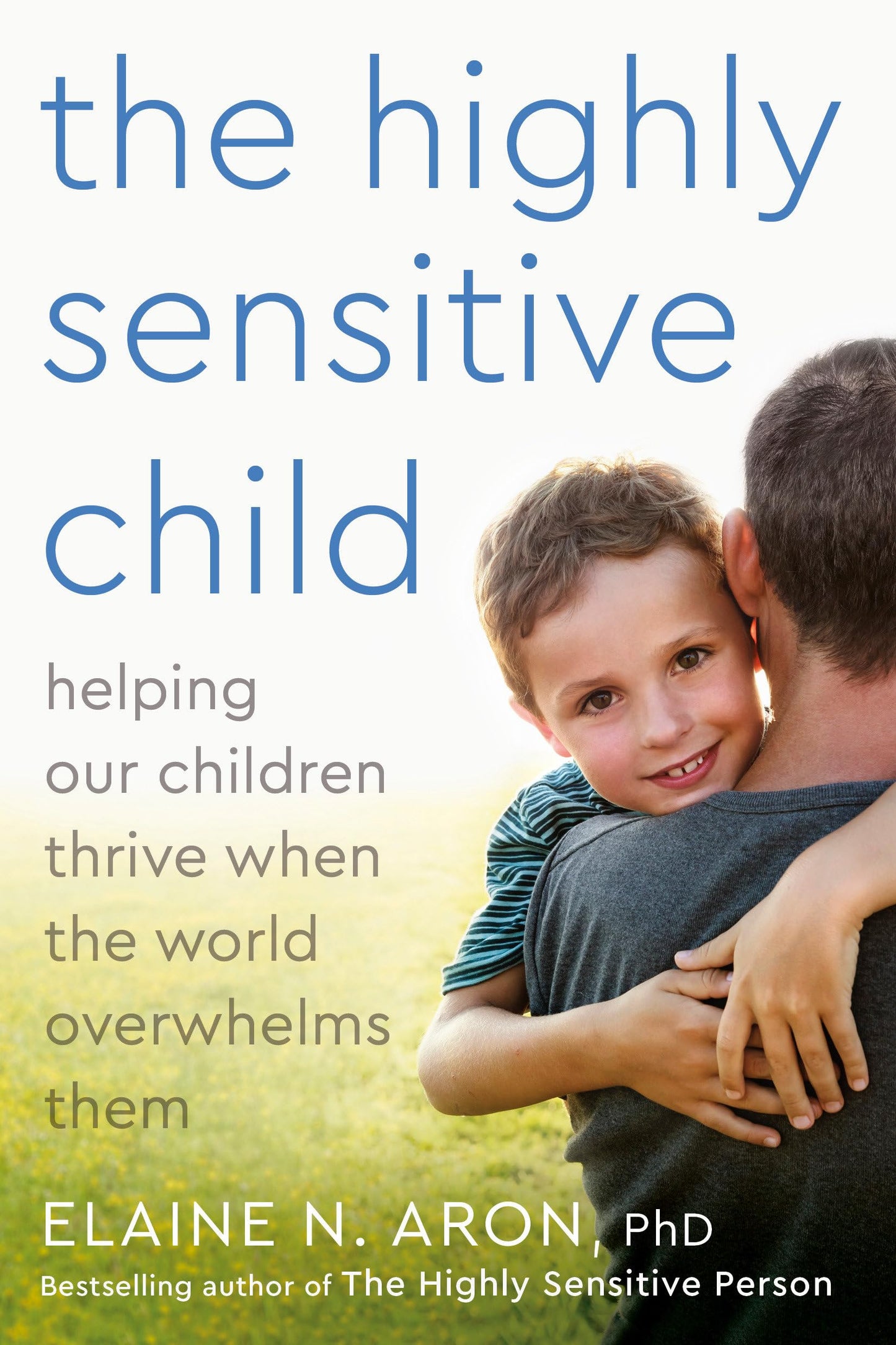 The Highly Sensitive Child: Helping Our Children Thrive When The World Overwhelms Them The Happy Book Stack