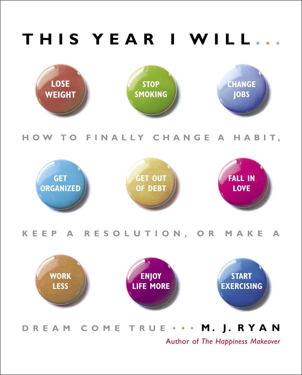 This Year I Will...: How to Finally Change a Habit, Keep a Resolution, or Make a Dream Come True The Happy Book Stack