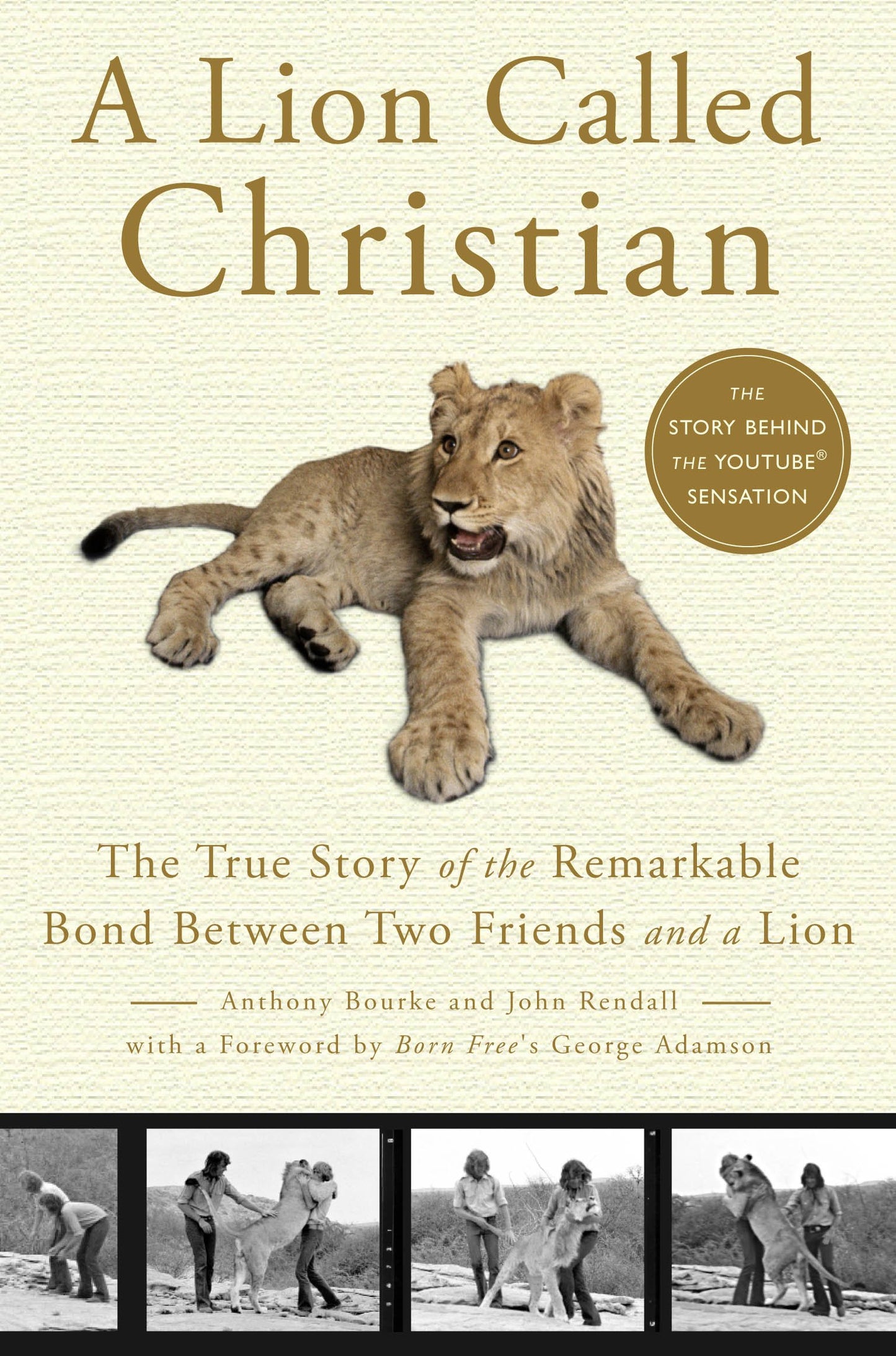 A Lion Called Christian: The True Story of the Remarkable Bond Between Two Friends and a Lion The Happy Book Stack