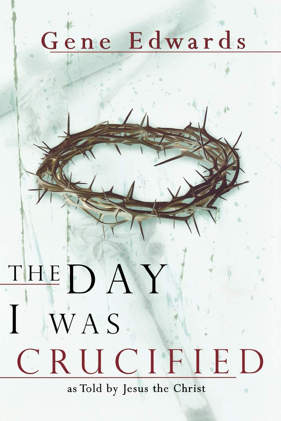 The Day I Was Crucified: As Told by Christ Himself The Happy Book Stack