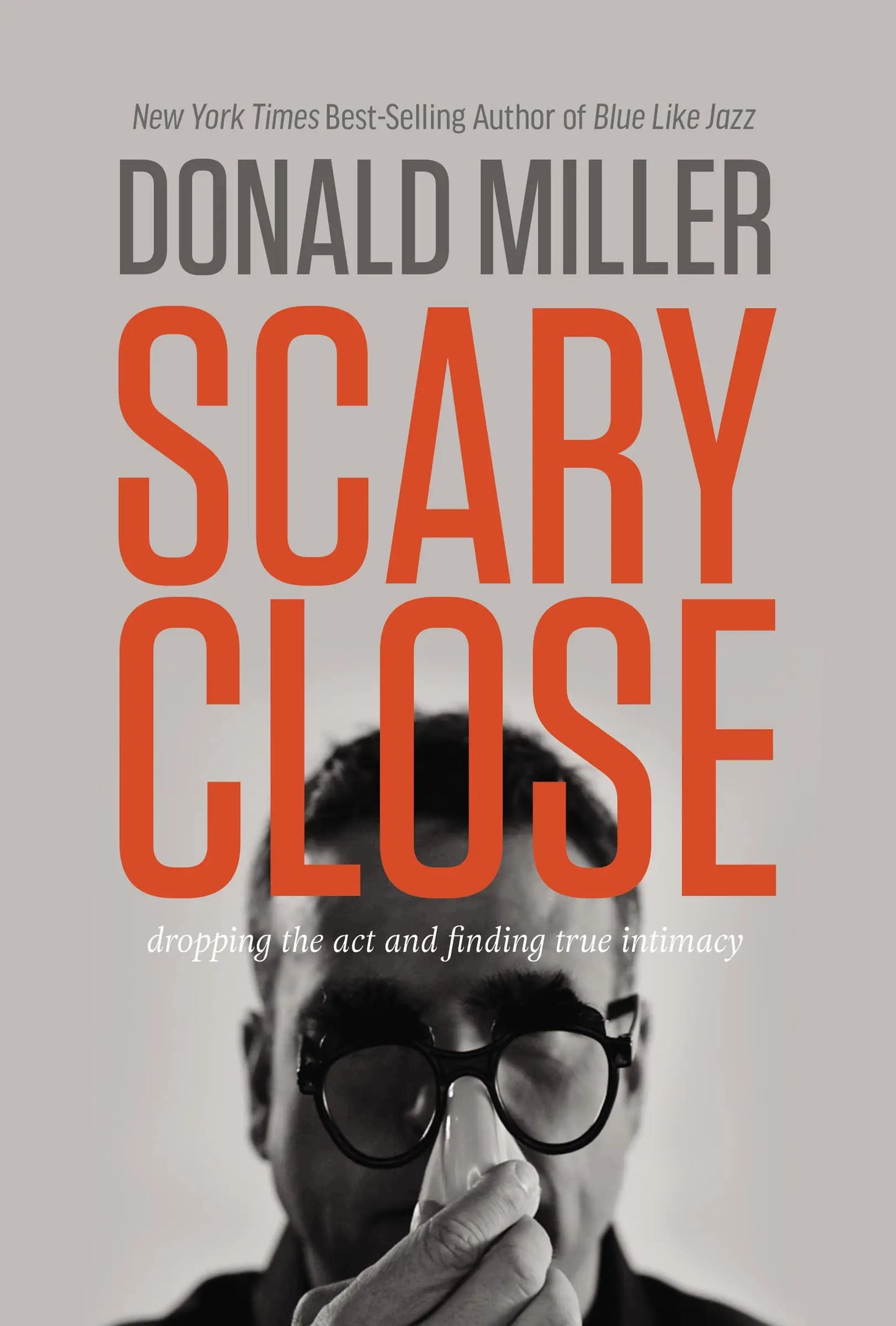 Scary Close: Dropping the Act and Finding True Intimacy The Happy Book Stack