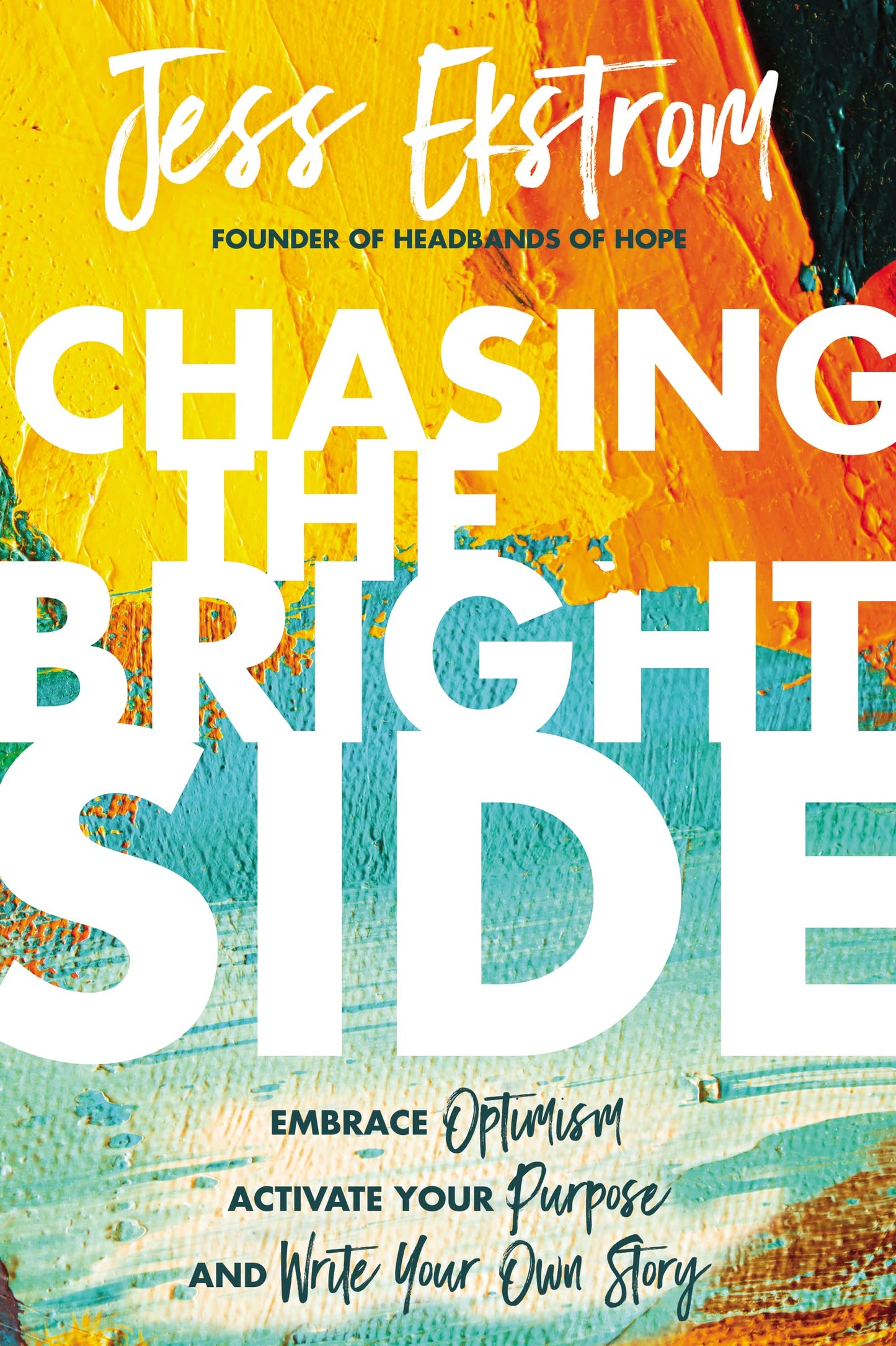 Chasing the Bright Side: Embrace Optimism, Activate Your Purpose, and Write Your Own Story The Happy Book Stack