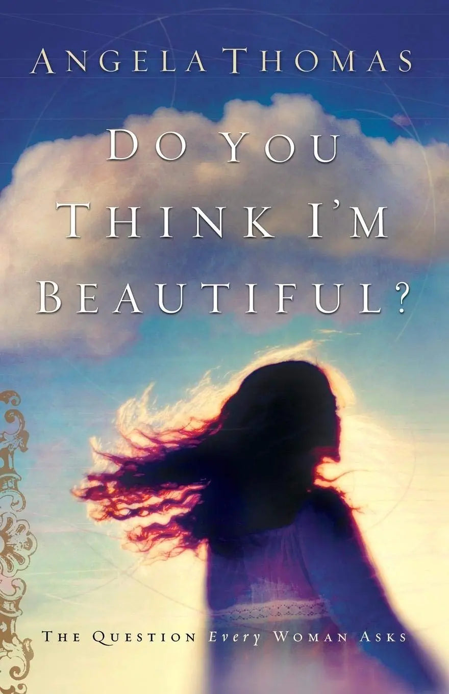 Do You Think I'm Beautiful?: The Question Every Woman Asks The Happy Book Stack