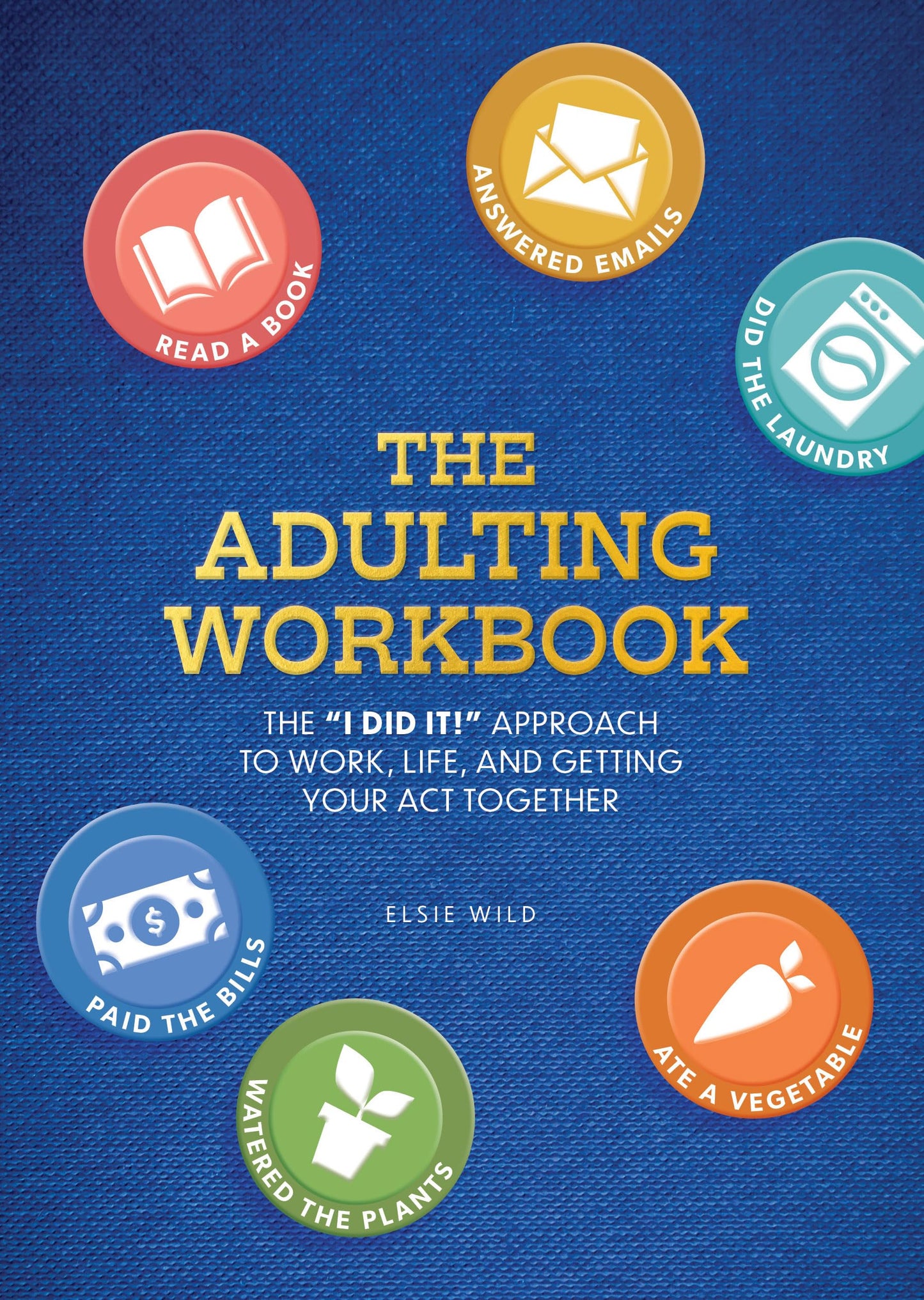 The Adulting Workbook: The "I Did It!" Approach to Work, Life, and Getting Your Act Together (Guided Workbooks) The Happy Book Stack