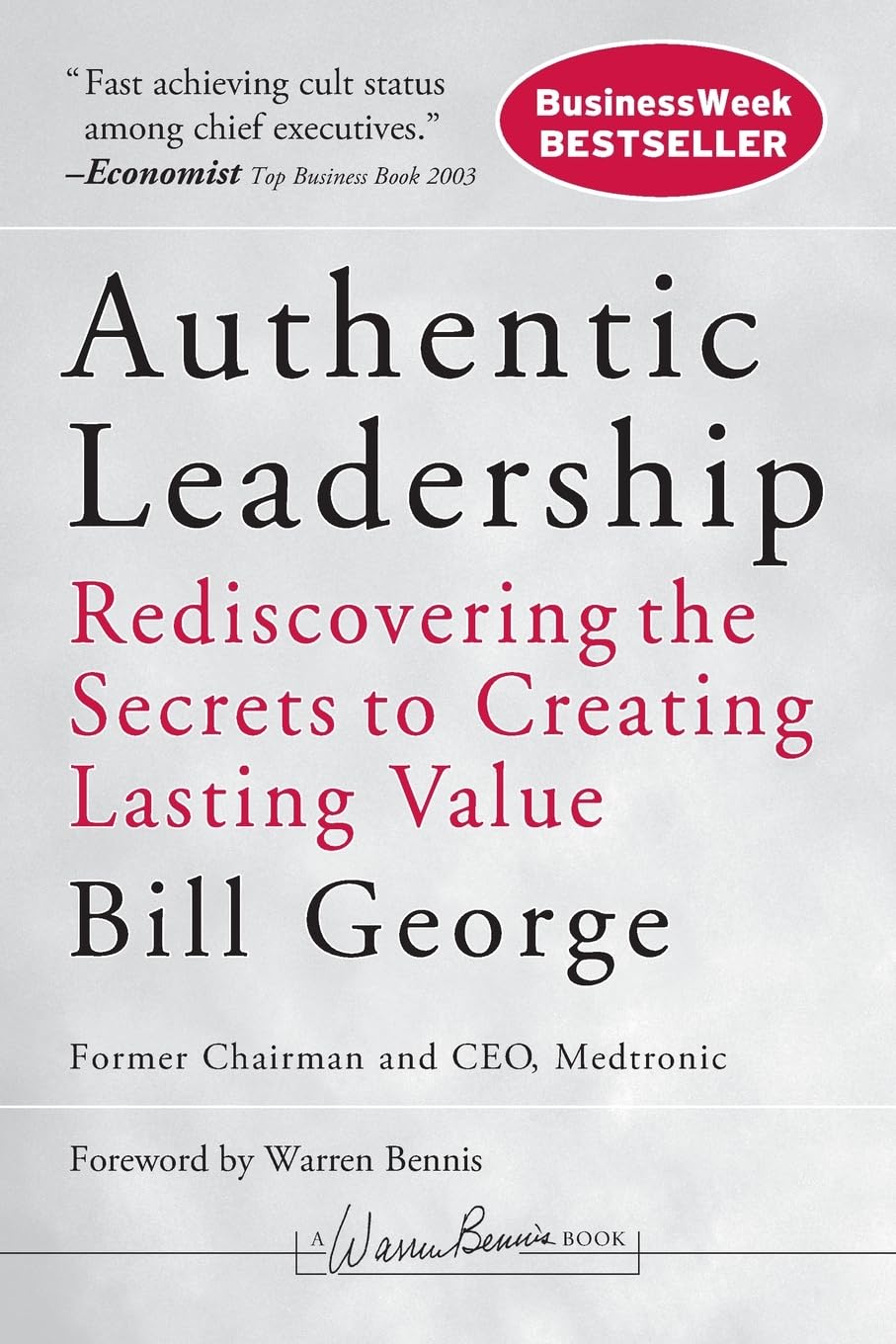 Authentic Leadership: Rediscovering the Secrets to Creating Lasting Value - 8835