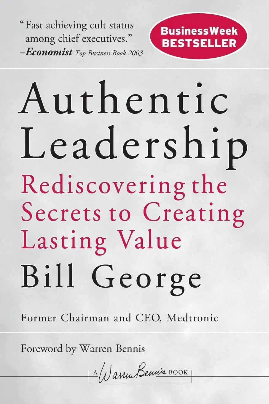 Authentic Leadership: Rediscovering the Secrets to Creating Lasting Value The Happy Book Stack