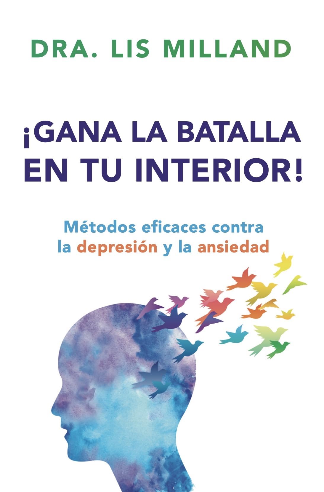 Gana la batalla en tu interior!: Mtodos eficaces contra la depresin y la ansiedad (Spanish Edition) - 7846