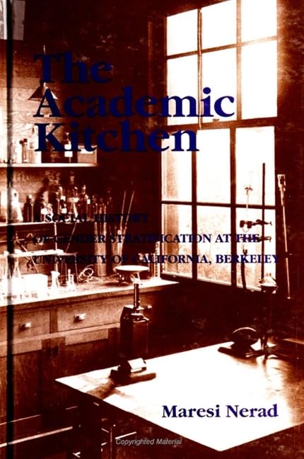 The Academic Kitchen: A Social History of Gender Stratification at the University of California, Berkeley (Frontiers in Education) - 1680