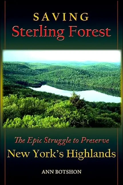 Saving Sterling Forest: The Epic Struggle to Preserve New York's Highlands The Happy Book Stack