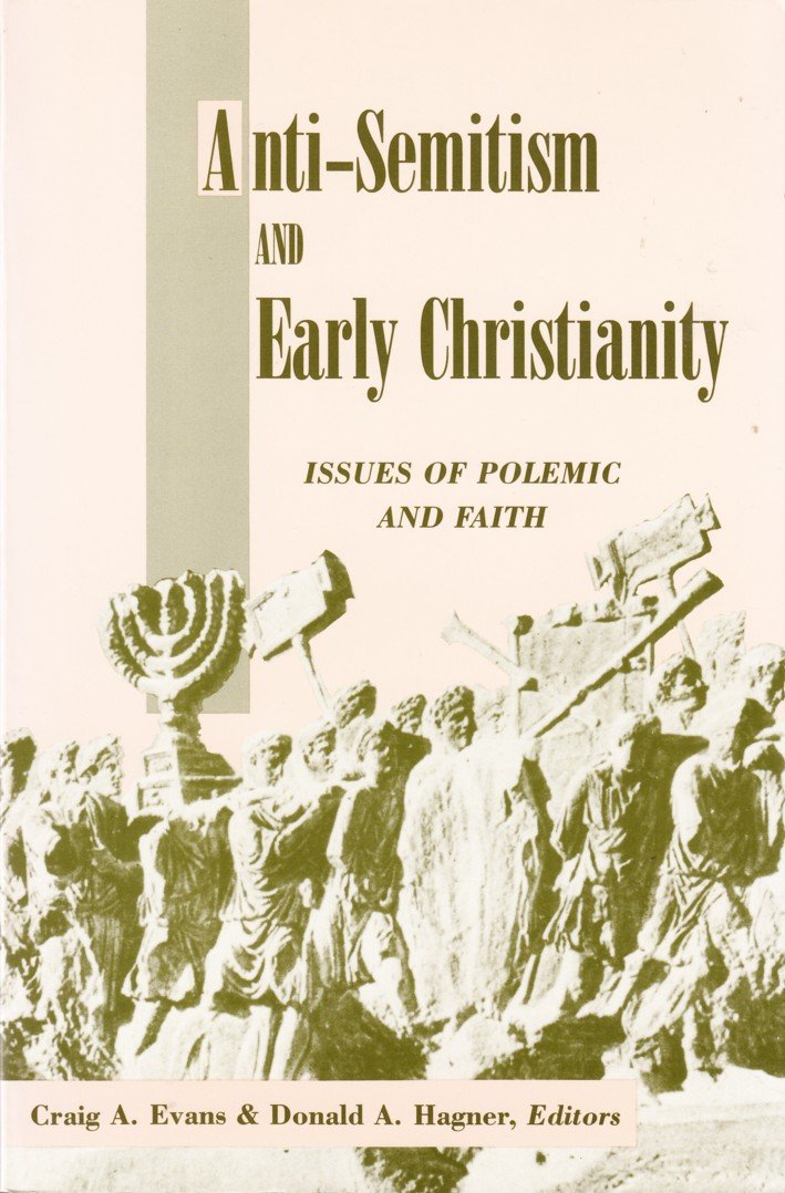 Anti-Semitism and Early Christianity: Issues of Polemic and Faith The Happy Book Stack