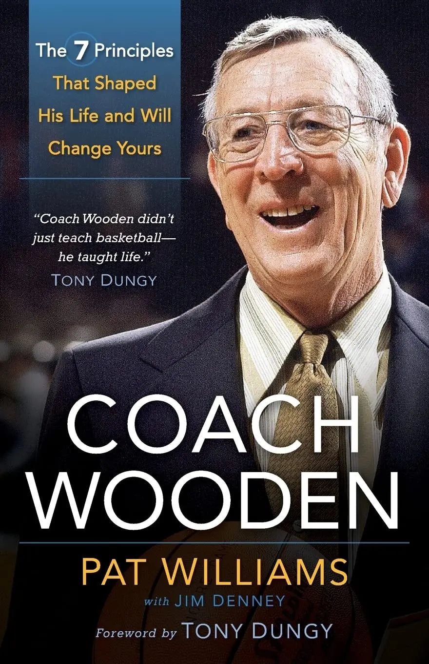 Coach Wooden: The 7 Principles That Shaped His Life and Will Change Yours The Happy Book Stack