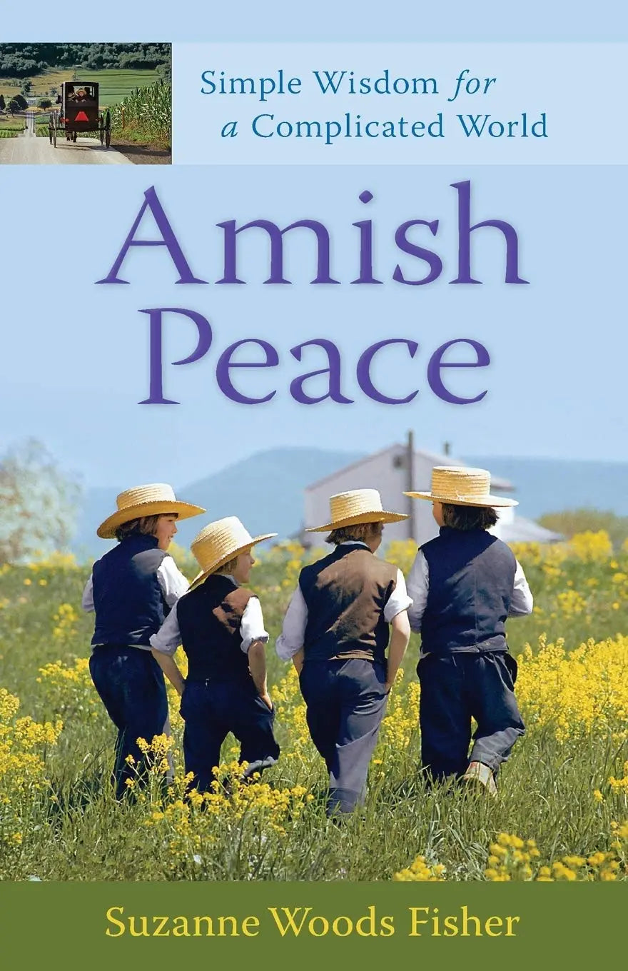 Amish Peace: Simple Wisdom for a Complicated World The Happy Book Stack