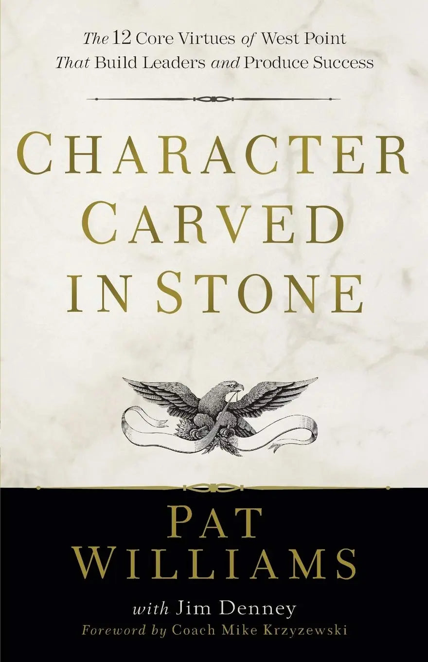 Character Carved in Stone: The 12 Core Virtues of West Point That Build Leaders and Produce Success The Happy Book Stack