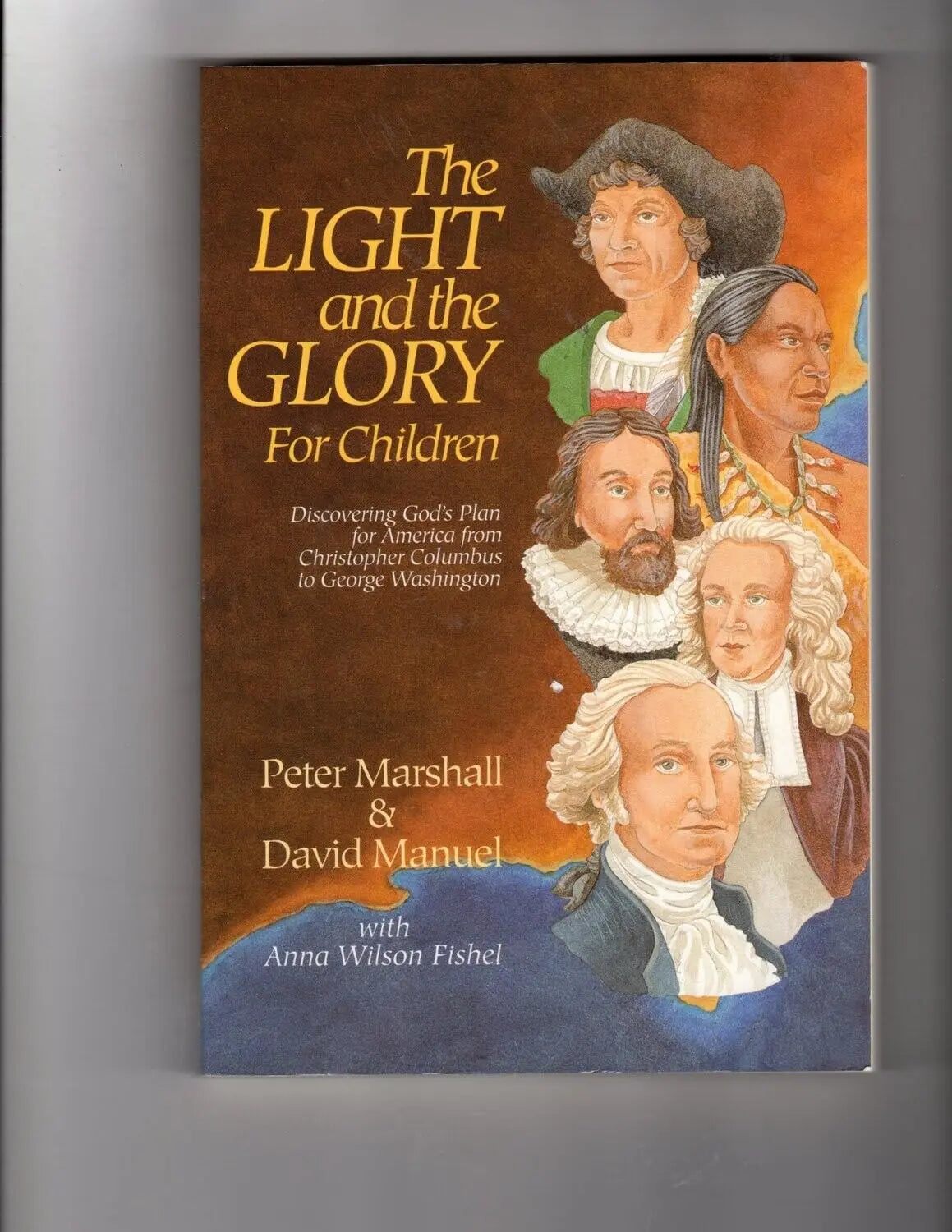 The Light and the Glory for Children : Discovering God's Plan for America from Christopher Columbus to George Washington The Happy Book Stack