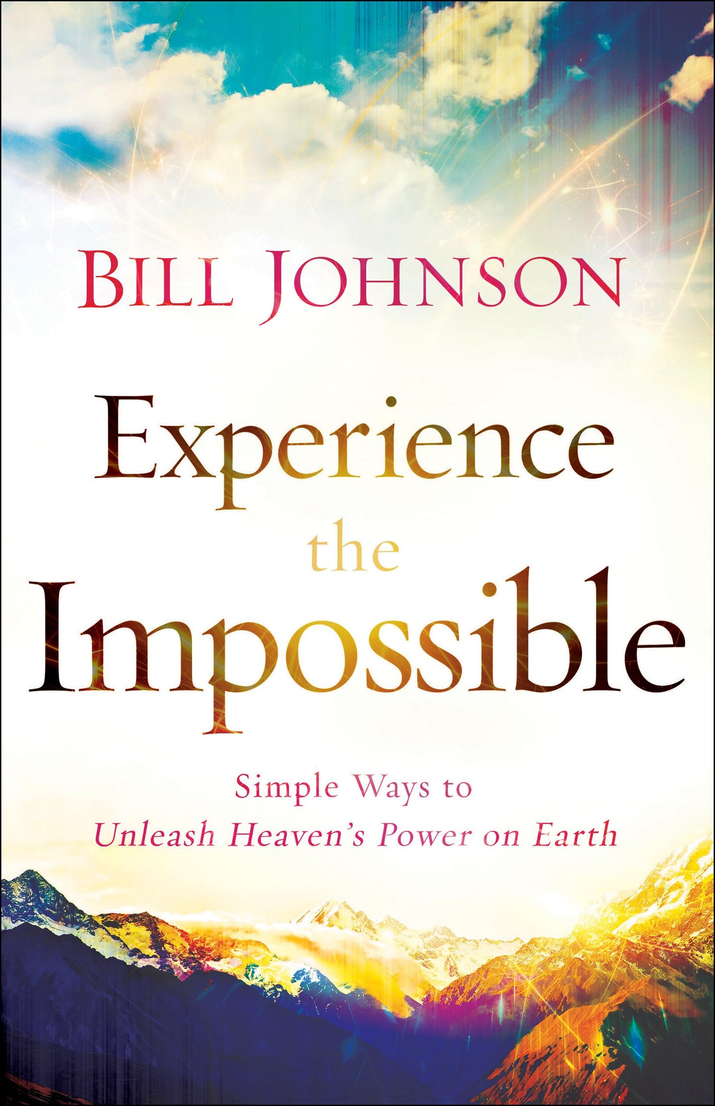 Experience the Impossible: Simple Ways to Unleash Heaven's Power on Earth The Happy Book Stack