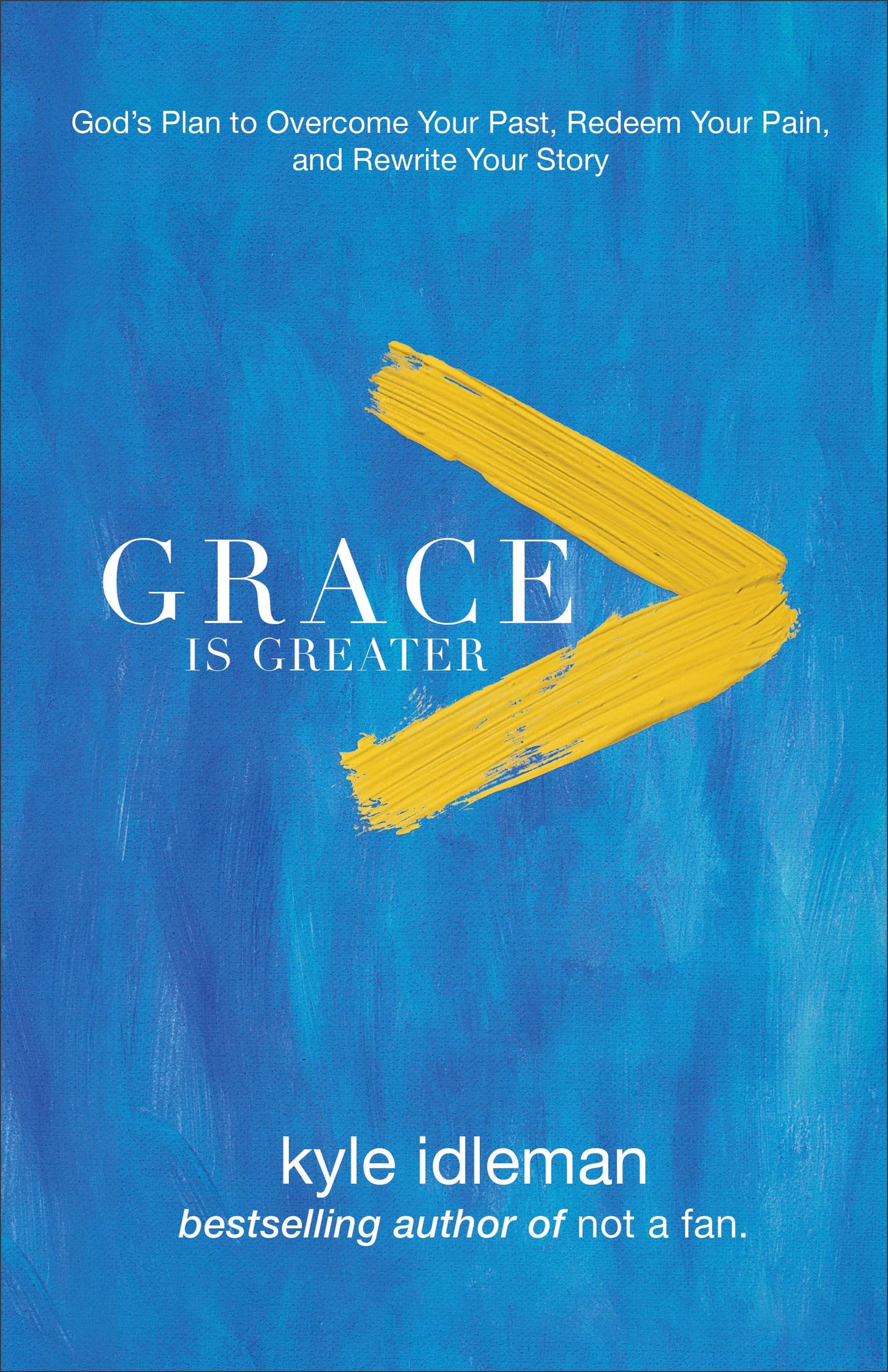 Grace Is Greater: God's Plan to Overcome Your Past, Redeem Your Pain, and Rewrite Your Story - 5038