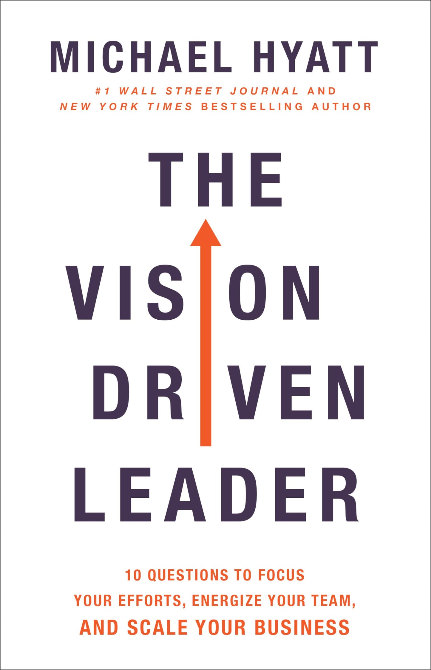 The Vision Driven Leader: 10 Questions to Focus Your Efforts, Energize Your Team, and Scale Your Business The Happy Book Stack