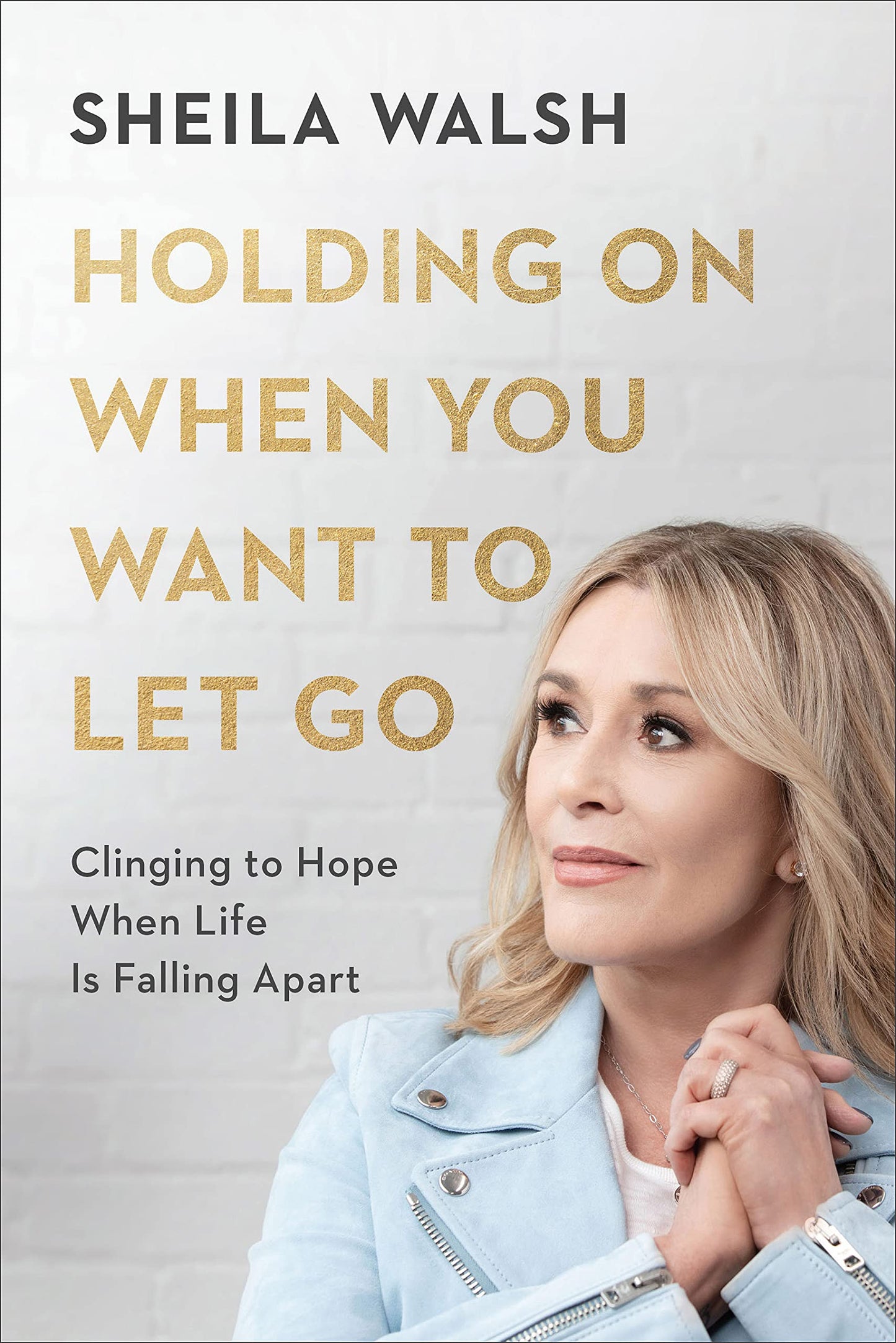 Holding On When You Want to Let Go: Clinging to Hope When Life Is Falling Apart The Happy Book Stack