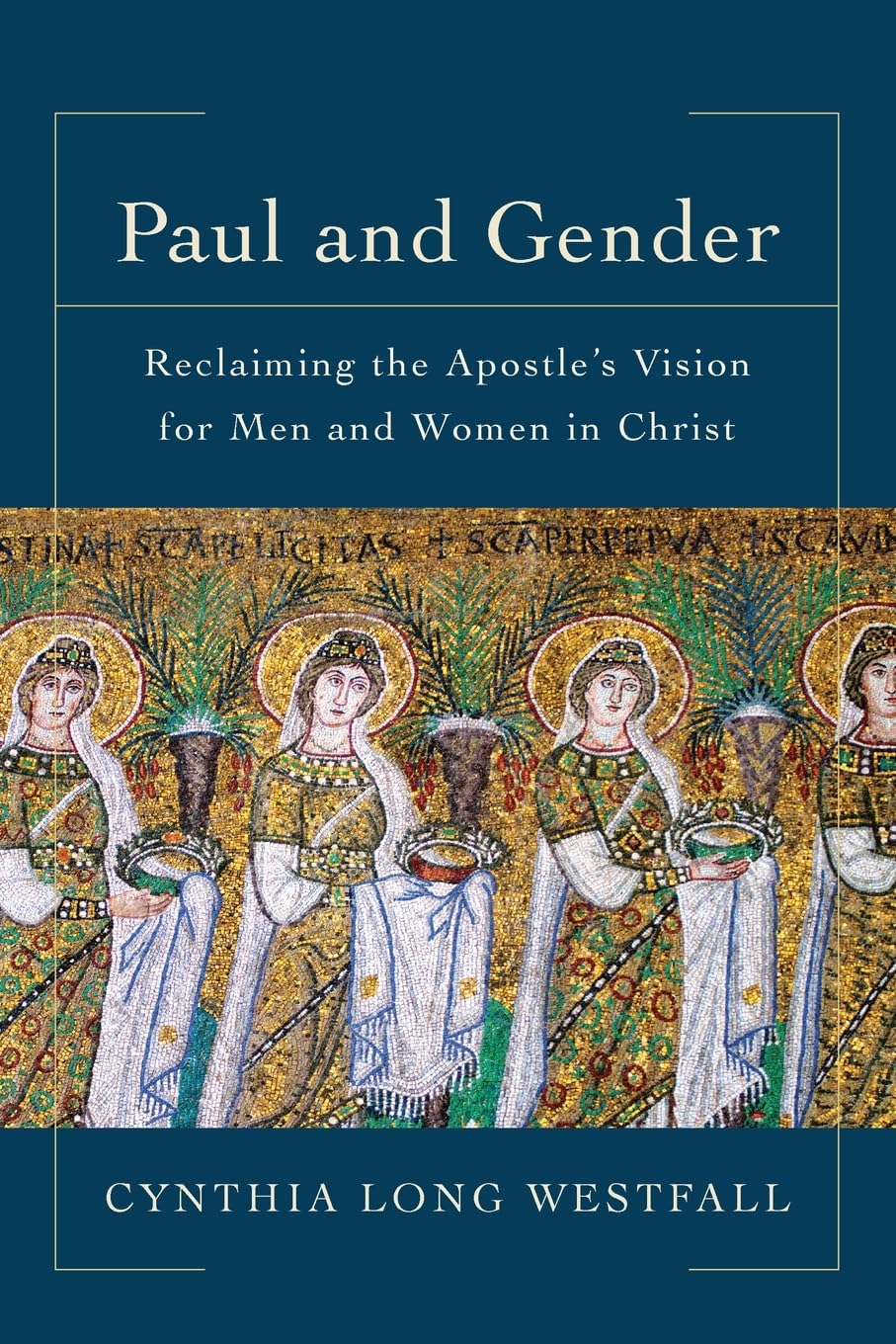 Paul and Gender: Reclaiming the Apostle's Vision for Men and Women in Christ The Happy Book Stack