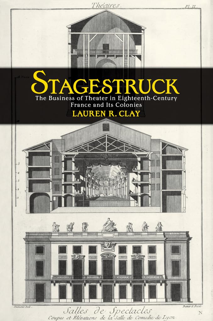 Stagestruck: The Business of Theater in Eighteenth-Century France and Its Colonies The Happy Book Stack