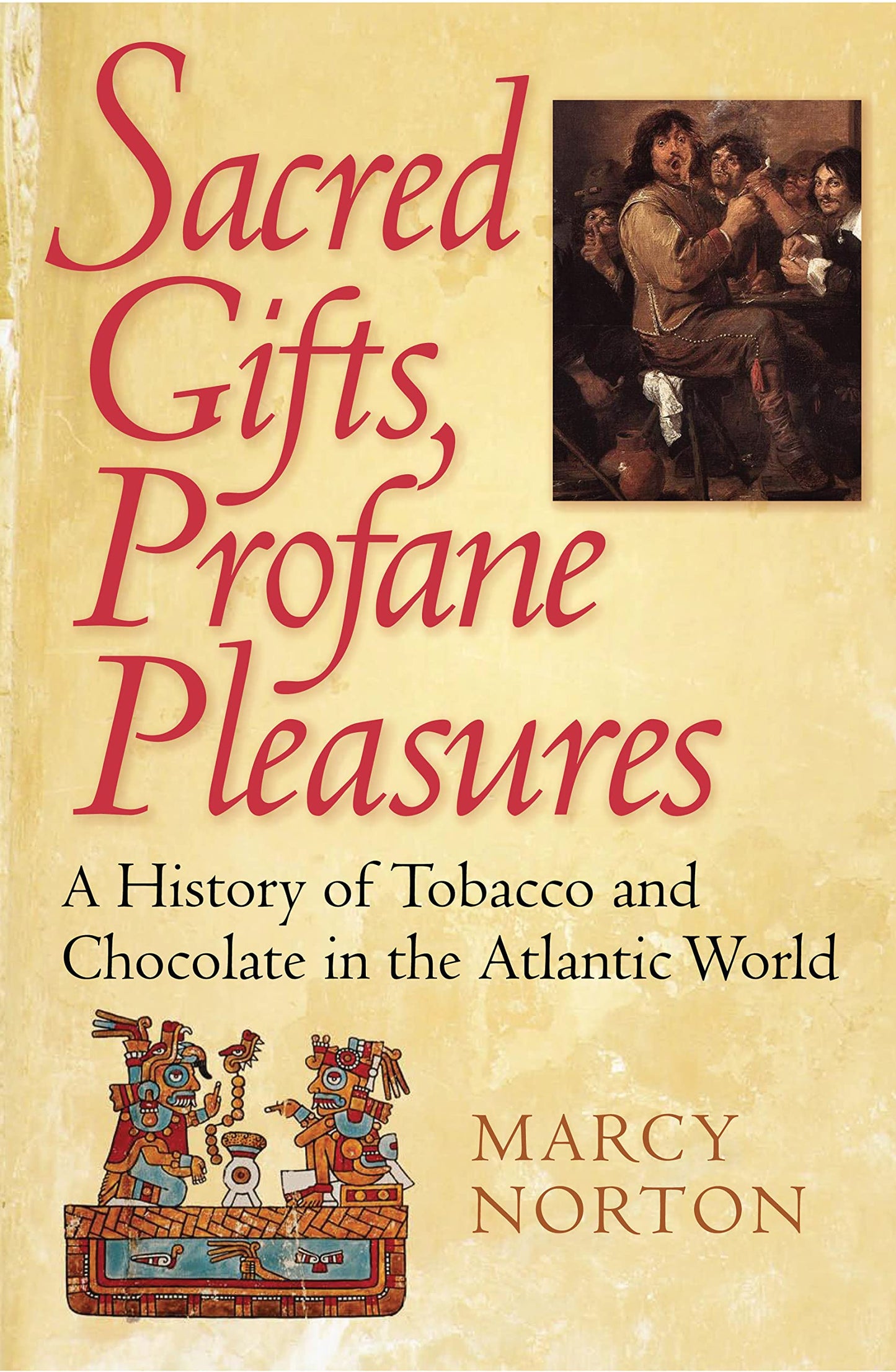 Sacred Gifts, Profane Pleasures: A History of Tobacco and Chocolate in the Atlantic World The Happy Book Stack