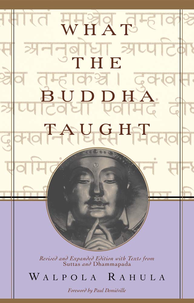 What the Buddha Taught: Revised and Expanded Edition with Texts from Suttas and Dhammapada The Happy Book Stack