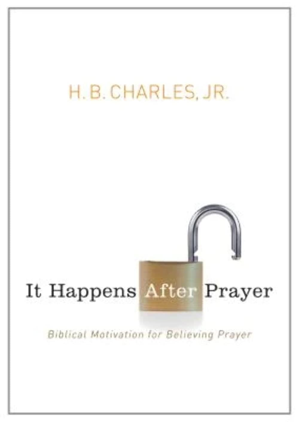It Happens After Prayer: Biblical Motivation for Believing Prayer The Happy Book Stack