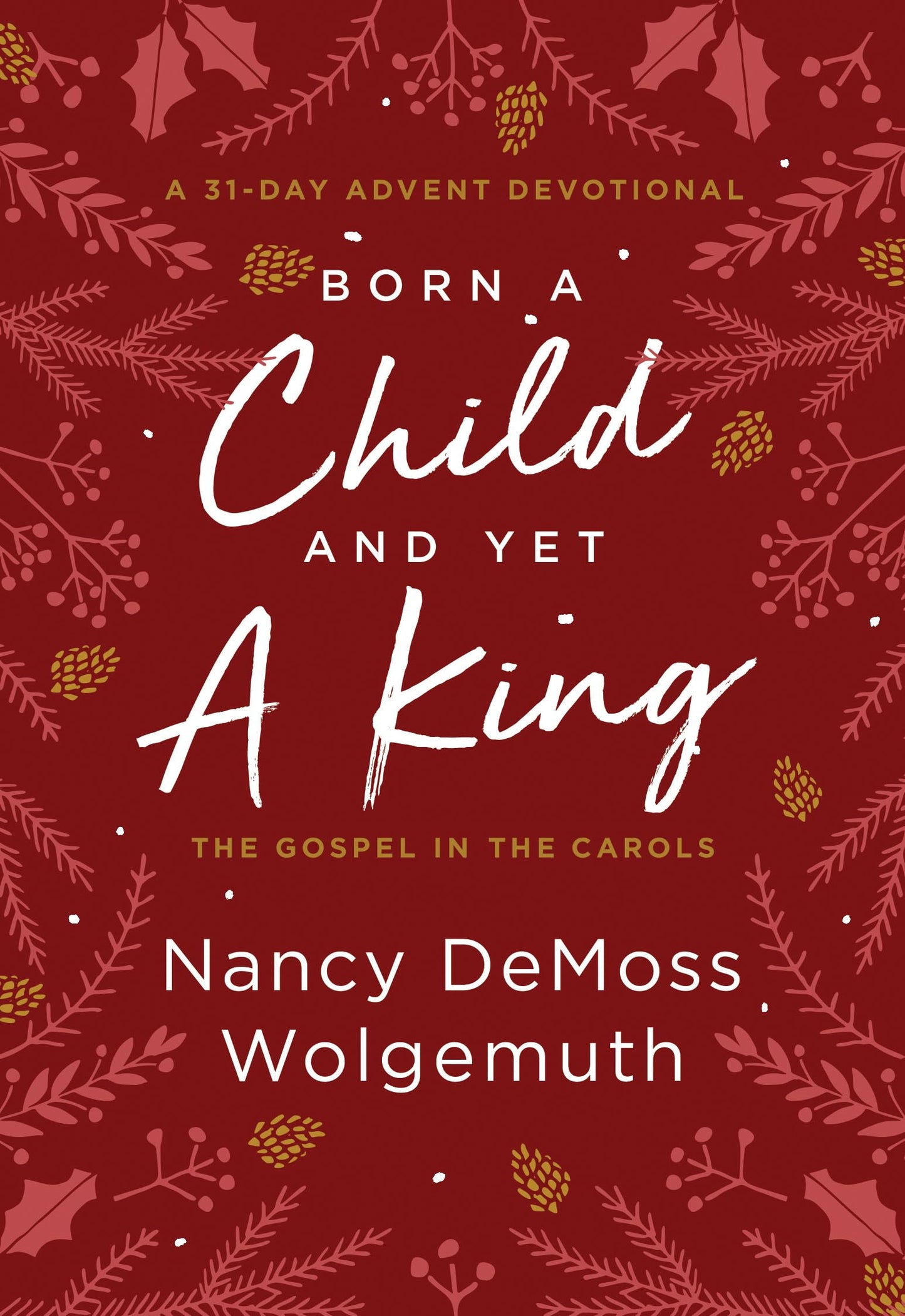 Born a Child and Yet a King: The Gospel in the Carols: An Advent Devotional The Happy Book Stack