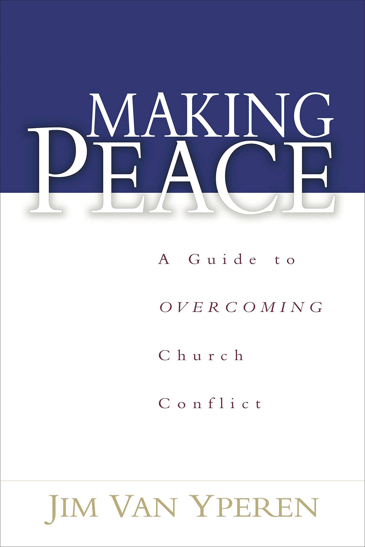 Making Peace: A Guide to Overcoming Church Conflict The Happy Book Stack