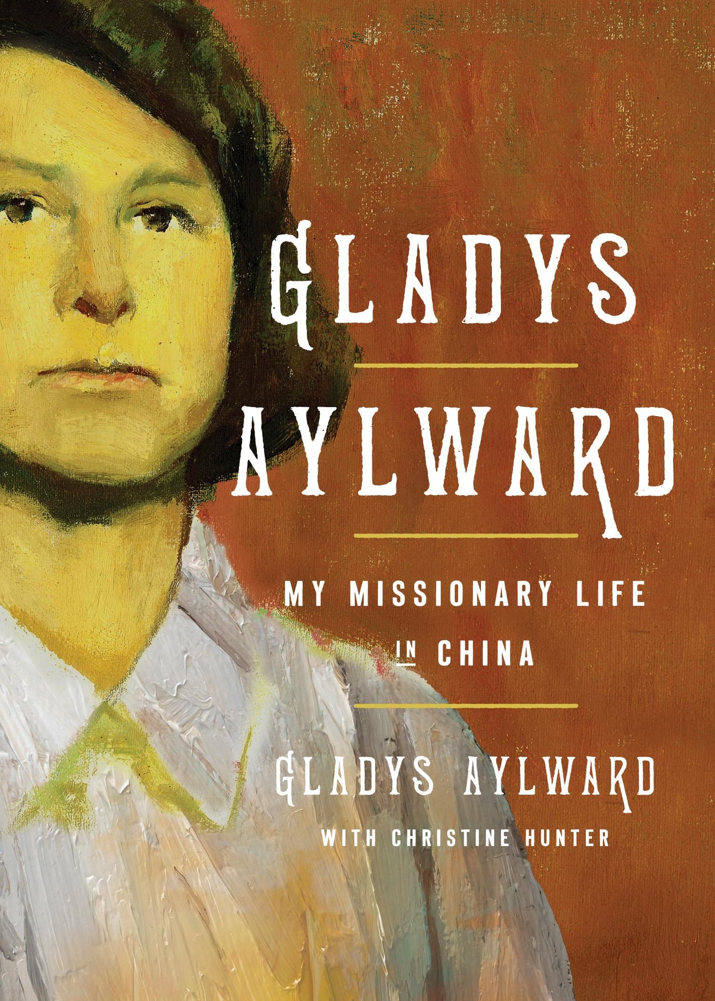 Gladys Aylward: My Missionary Life in China The Happy Book Stack